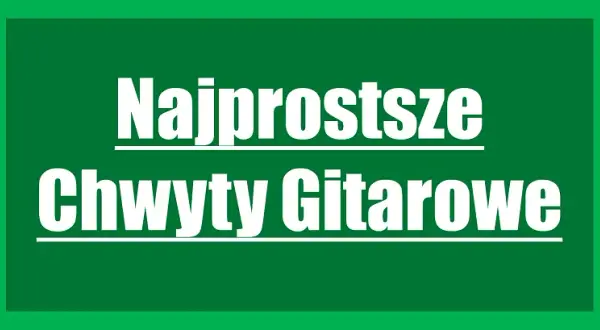 Najprostsze chwyty gitarowe dla dzieci, które ułatwią naukę gry