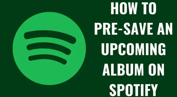 Pre-save na Spotify – jak uniknąć przegapienia ulubionych utworów