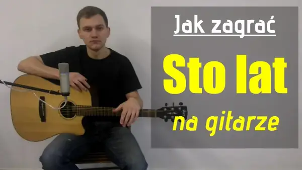 Chwyty gitarowe sto lat – proste akordy, które każdy może zagrać